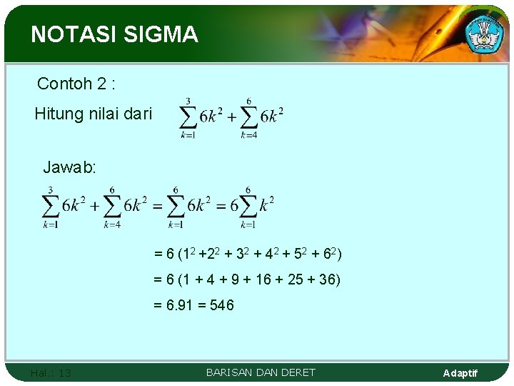 NOTASI SIGMA Contoh 2 : Hitung nilai dari Jawab: = 6 (12 +22 +