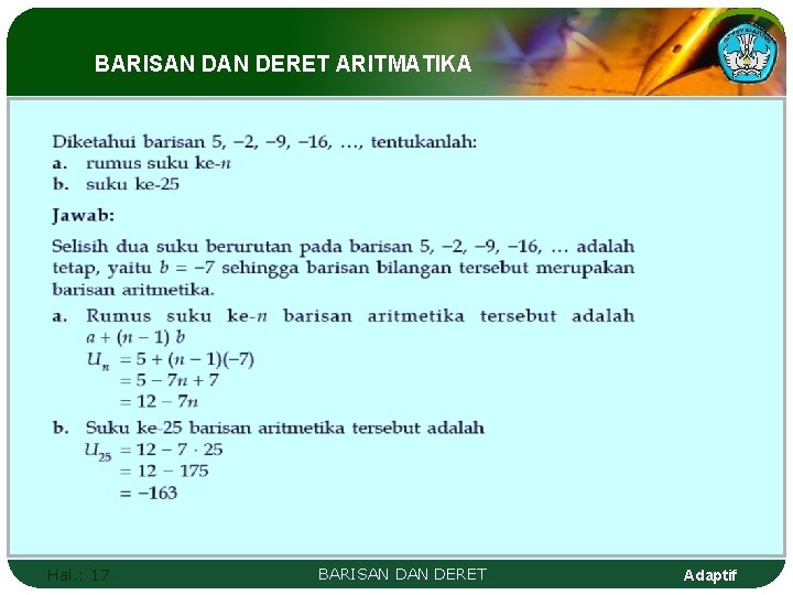 BARISAN DERET ARITMATIKA Hal. : 17 BARISAN DERET Adaptif 