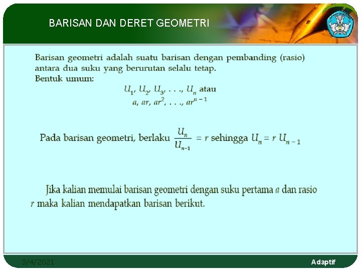 BARISAN DERET GEOMETRI 3/4/2021 Adaptif 