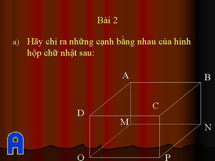 Bài 2 a) Hãy chỉ ra những cạnh bằng nhau của hình hộp chữ