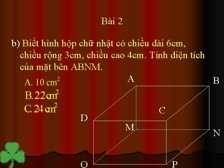 Bài 2 b) Biết hình hộp chữ nhật có chiều dài 6 cm, chiều