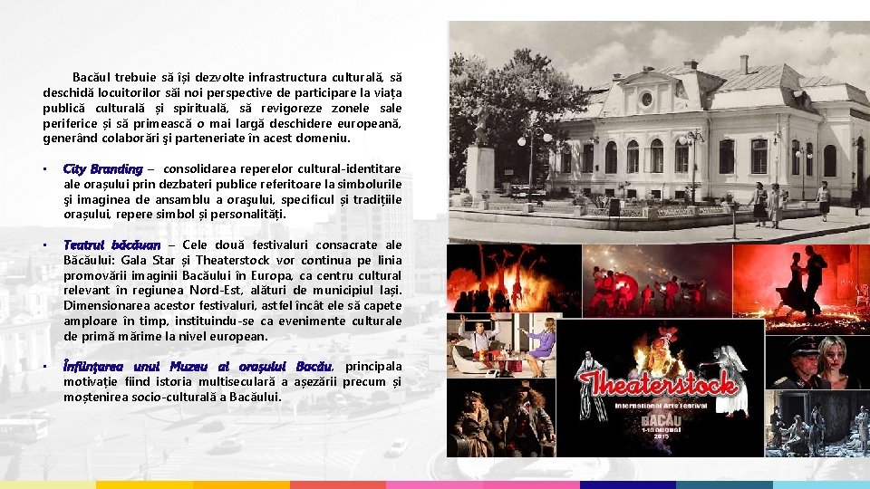 Bacăul trebuie să își dezvolte infrastructura culturală, să deschidă locuitorilor săi noi perspective de