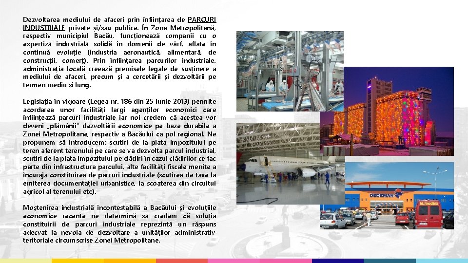 Dezvoltarea mediului de afaceri prin înființarea de PARCURI INDUSTRIALE private și/sau publice. În Zona