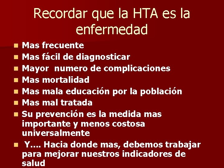 Recordar que la HTA es la enfermedad n n n n Mas frecuente Mas