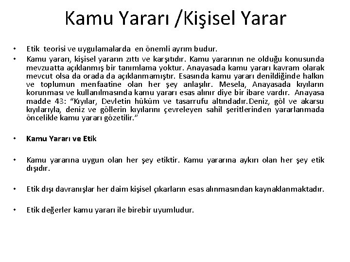 Kamu Yararı /Kişisel Yarar • • Etik teorisi ve uygulamalarda en önemli ayrım budur.