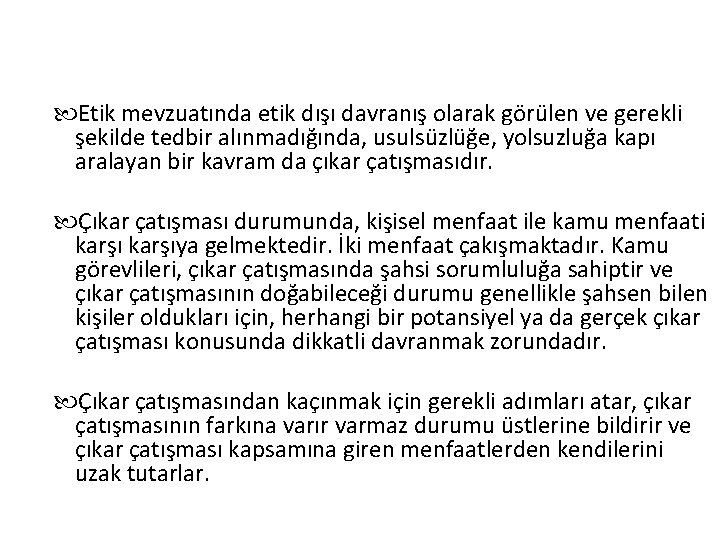  Etik mevzuatında etik dışı davranış olarak görülen ve gerekli şekilde tedbir alınmadığında, usulsüzlüğe,