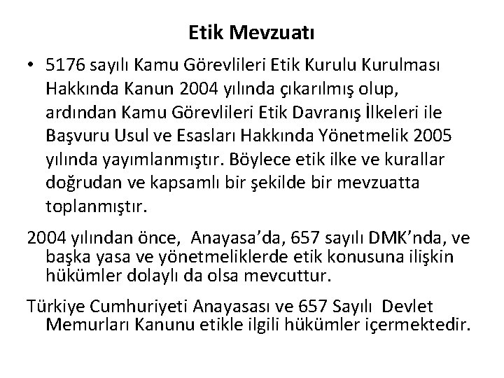 Etik Mevzuatı • 5176 sayılı Kamu Görevlileri Etik Kurulu Kurulması Hakkında Kanun 2004 yılında