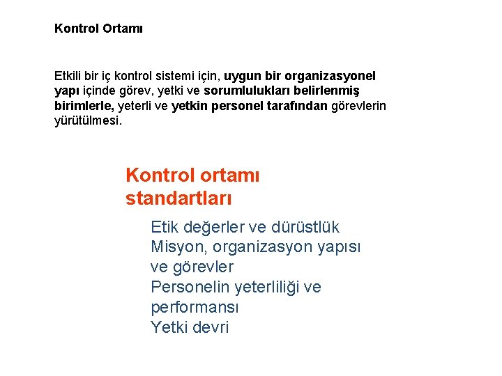 Kontrol Ortamı Etkili bir iç kontrol sistemi için, uygun bir organizasyonel yapı içinde görev,