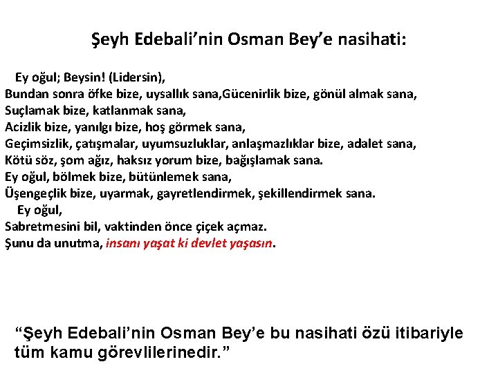 Şeyh Edebali’nin Osman Bey’e nasihati: Ey oğul; Beysin! (Lidersin), Bundan sonra öfke bize, uysallık