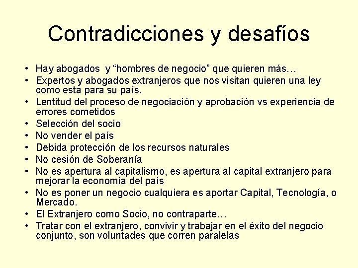 Contradicciones y desafíos • Hay abogados y “hombres de negocio” que quieren más… •