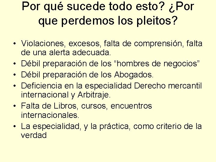Por qué sucede todo esto? ¿Por que perdemos los pleitos? • Violaciones, excesos, falta