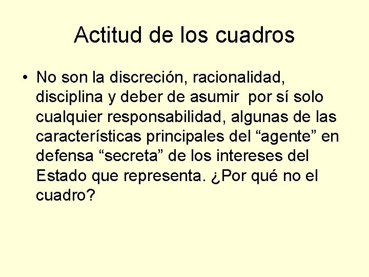 Actitud de los cuadros • No son la discreción, racionalidad, disciplina y deber de