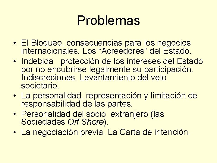 Problemas • El Bloqueo, consecuencias para los negocios internacionales. Los “Acreedores” del Estado. •