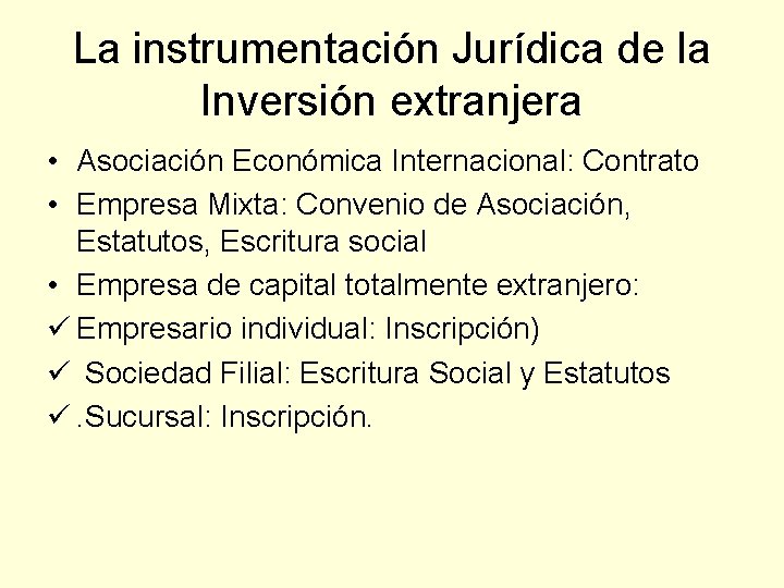 La instrumentación Jurídica de la Inversión extranjera • Asociación Económica Internacional: Contrato • Empresa