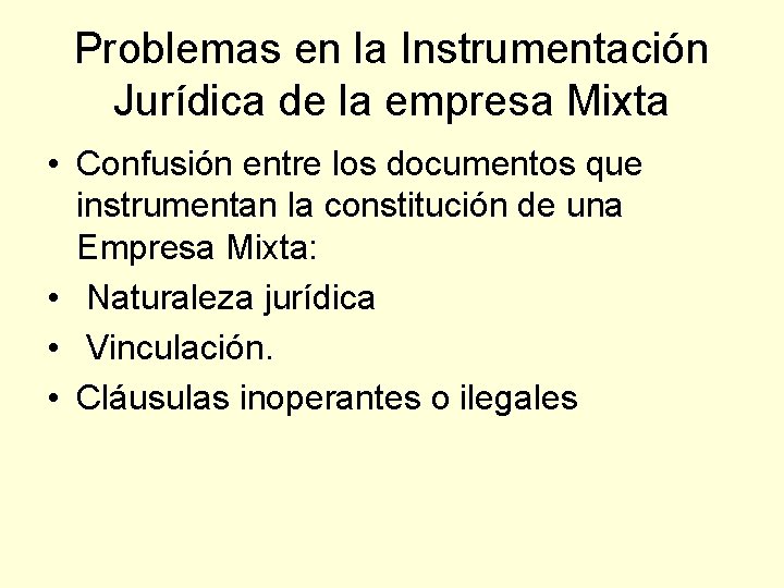 Problemas en la Instrumentación Jurídica de la empresa Mixta • Confusión entre los documentos
