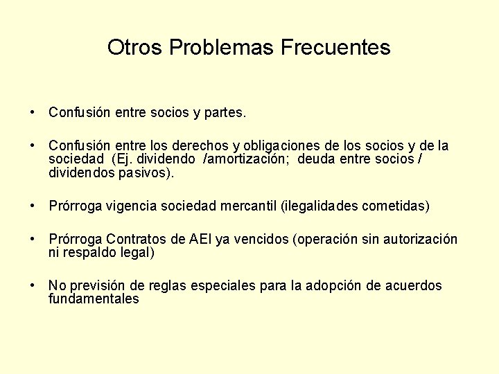 Otros Problemas Frecuentes • Confusión entre socios y partes. • Confusión entre los derechos