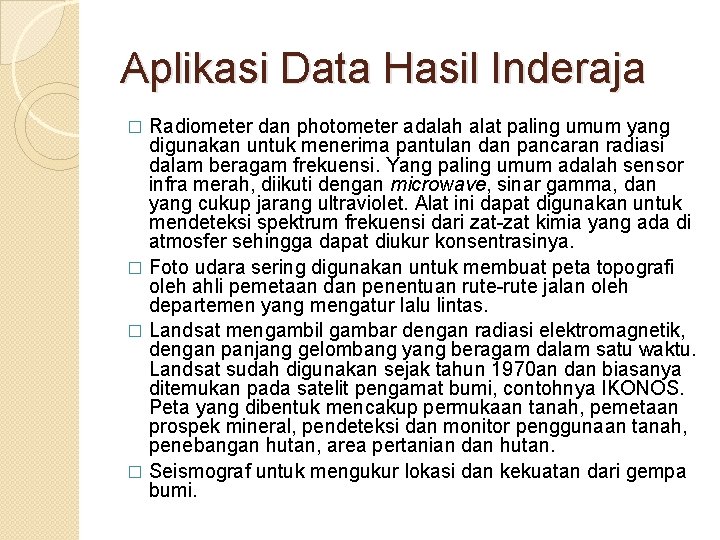 Aplikasi Data Hasil Inderaja Radiometer dan photometer adalah alat paling umum yang digunakan untuk