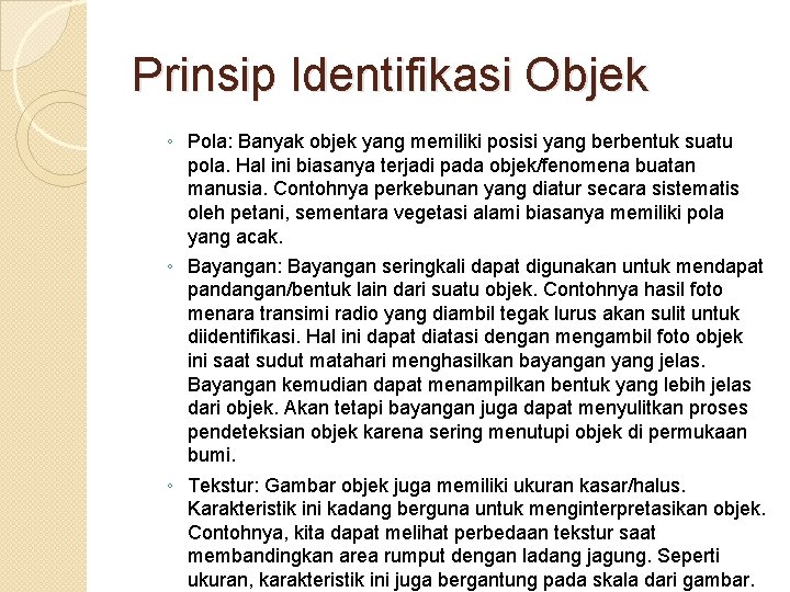 Prinsip Identifikasi Objek ◦ Pola: Banyak objek yang memiliki posisi yang berbentuk suatu pola.