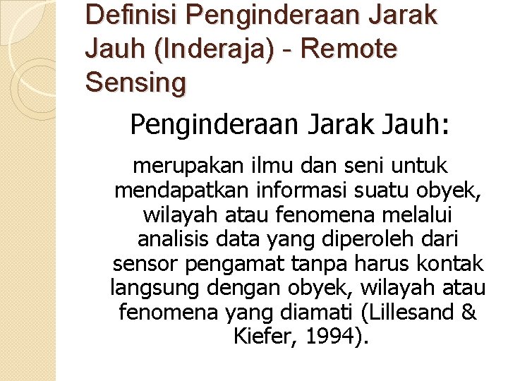 Definisi Penginderaan Jarak Jauh (Inderaja) - Remote Sensing Penginderaan Jarak Jauh: merupakan ilmu dan