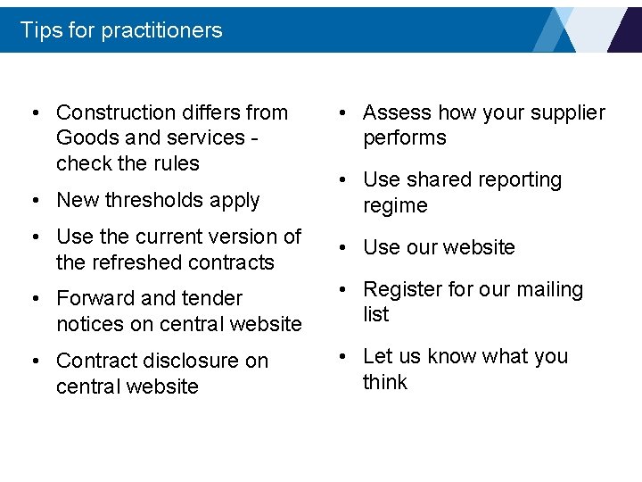 Tips for practitioners • Construction differs from Goods and services check the rules •