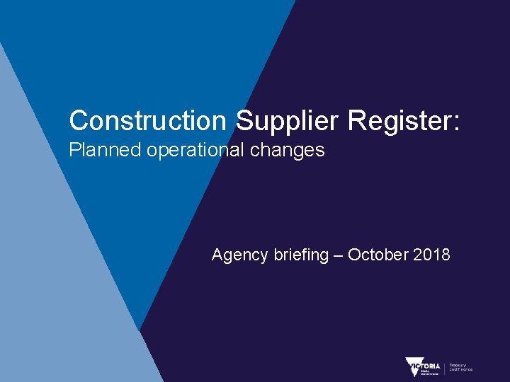Construction Supplier Register: Planned operational changes Agency briefing – October 2018 
