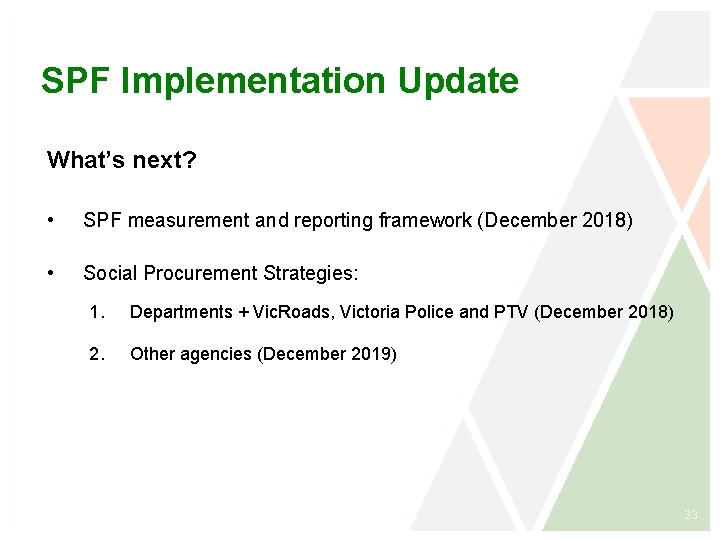 SPF Implementation Update What’s next? • SPF measurement and reporting framework (December 2018) •