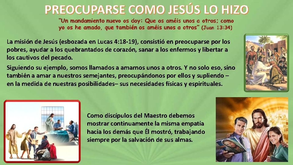 La misión de Jesús (esbozada en Lucas 4: 18 -19), consistió en preocuparse por