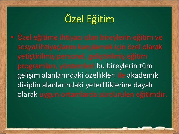 Özel Eğitim • Özel eğitime ihtiyacı olan bireylerin eğitim ve sosyal ihtiyaçlarını karşılamak için