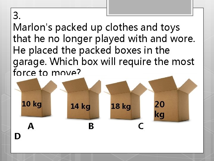 3. Marlon's packed up clothes and toys that he no longer played with and
