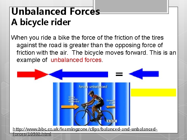 Unbalanced Forces A bicycle rider When you ride a bike the force of the