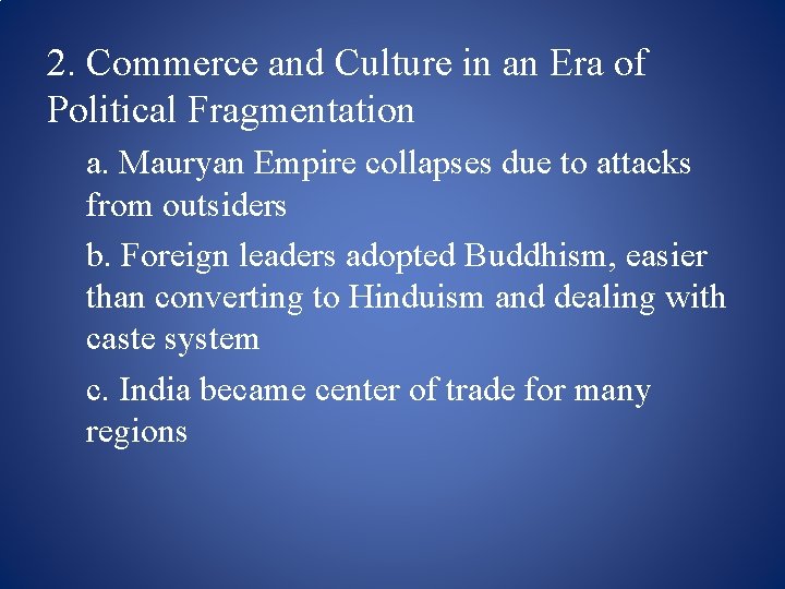 2. Commerce and Culture in an Era of Political Fragmentation a. Mauryan Empire collapses