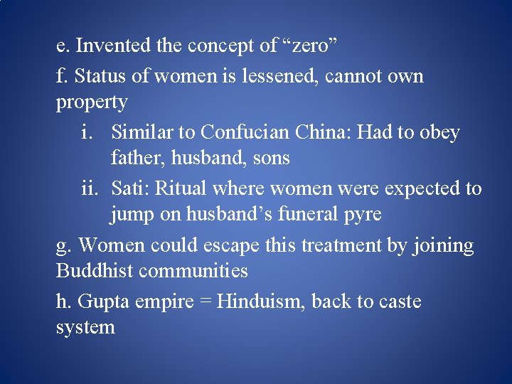 e. Invented the concept of “zero” f. Status of women is lessened, cannot own