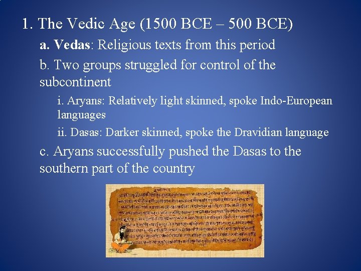 1. The Vedic Age (1500 BCE – 500 BCE) a. Vedas: Religious texts from