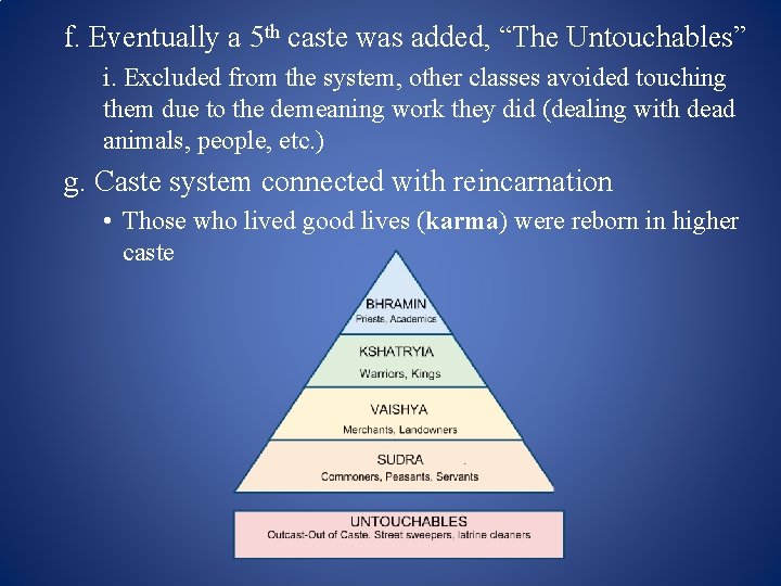 f. Eventually a 5 th caste was added, “The Untouchables” i. Excluded from the