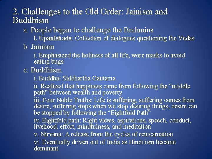 2. Challenges to the Old Order: Jainism and Buddhism a. People began to challenge