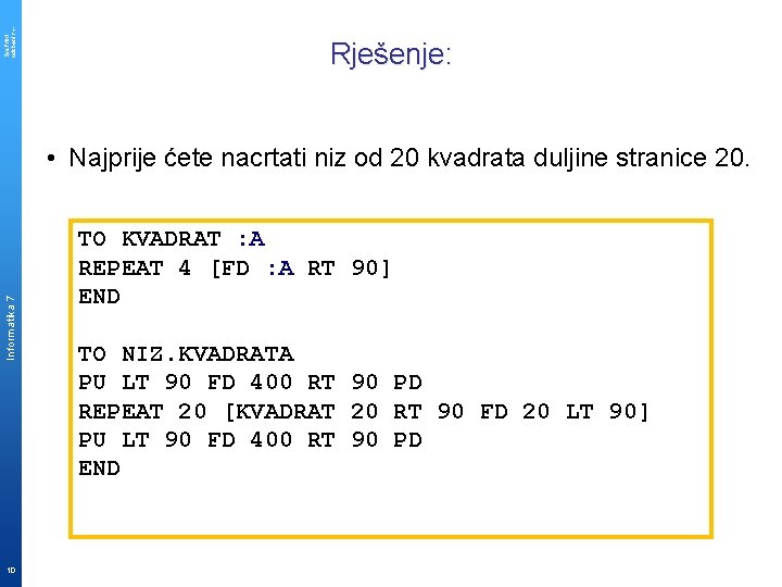 Sys. Print udzbenik. hr Rješenje: Informatika 7 • Najprije ćete nacrtati niz od 20