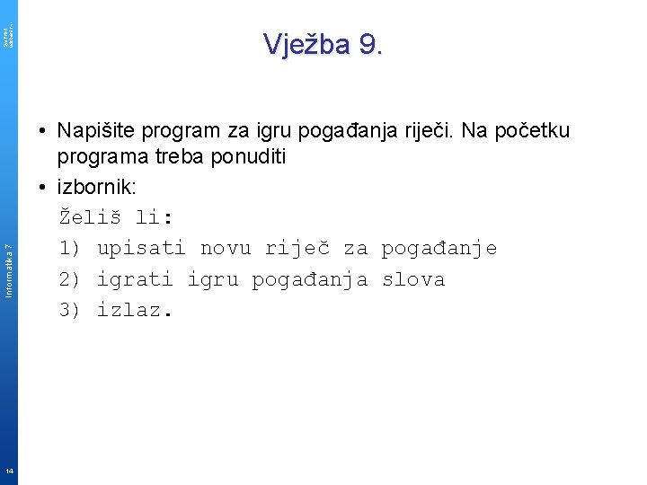 Sys. Print udzbenik. hr Informatika 7 14 Vježba 9. • Napišite program za igru