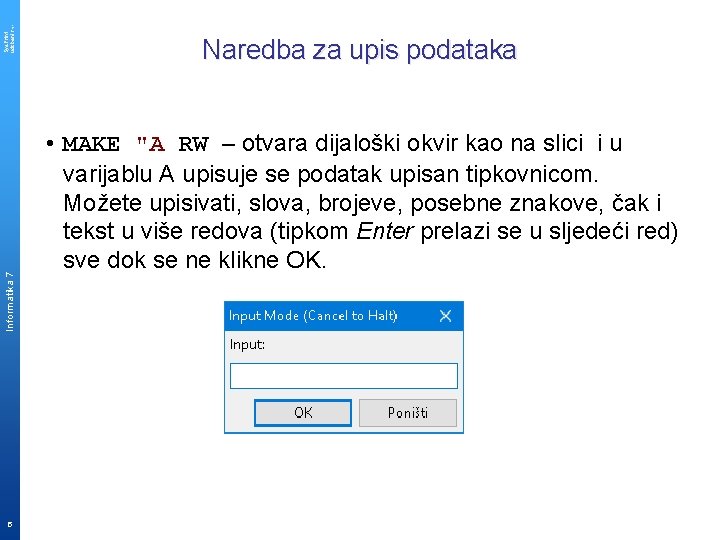 Sys. Print udzbenik. hr Informatika 7 5 Naredba za upis podataka • MAKE "A