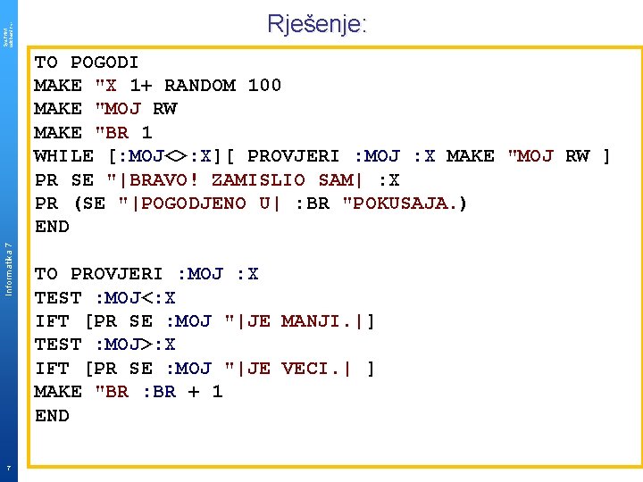 Sys. Print udzbenik. hr Rješenje: Informatika 7 TO POGODI MAKE "X 1+ RANDOM 100