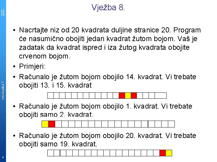 Sys. Print udzbenik. hr Informatika 7 Vježba 8. • Nacrtajte niz od 20 kvadrata