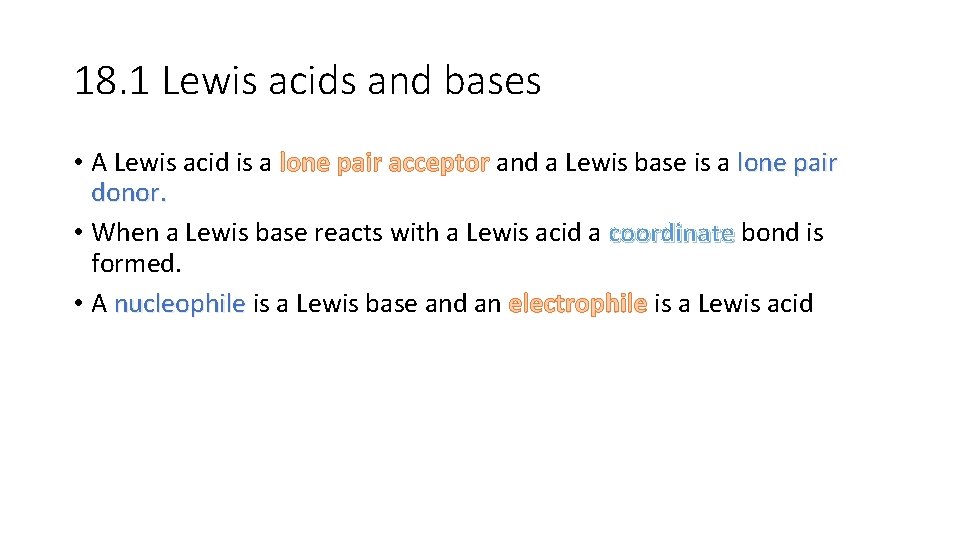 18. 1 Lewis acids and bases • A Lewis acid is a lone pair