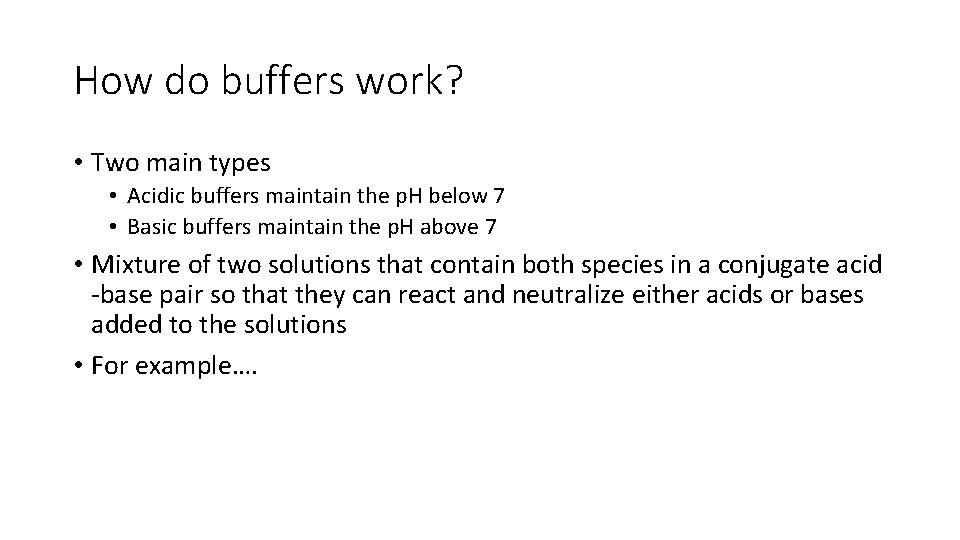 How do buffers work? • Two main types • Acidic buffers maintain the p.