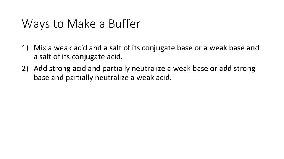 Ways to Make a Buffer 1) Mix a weak acid and a salt of