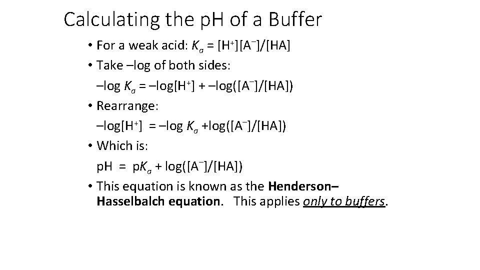Calculating the p. H of a Buffer • For a weak acid: Ka =