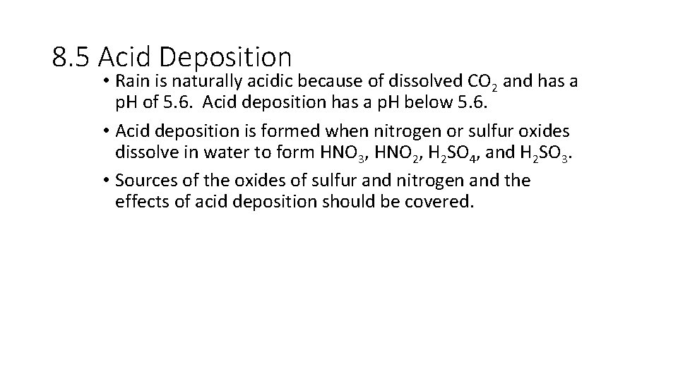8. 5 Acid Deposition • Rain is naturally acidic because of dissolved CO 2