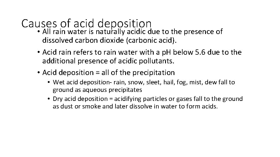 Causes of acid deposition • All rain water is naturally acidic due to the