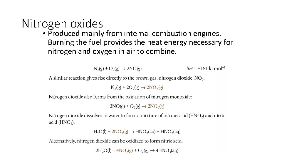 Nitrogen oxides • Produced mainly from internal combustion engines. Burning the fuel provides the
