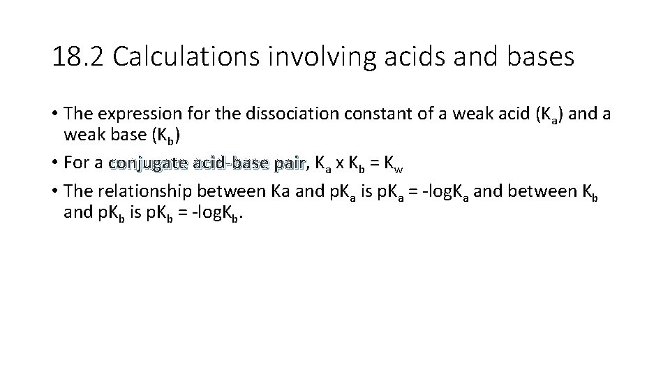 18. 2 Calculations involving acids and bases • The expression for the dissociation constant