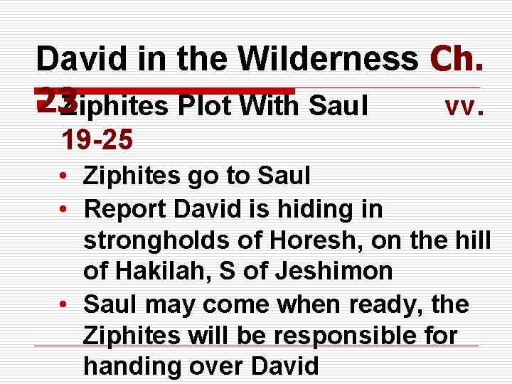 David in the Wilderness Ch. 23 § Ziphites Plot With Saul vv. 19 -25