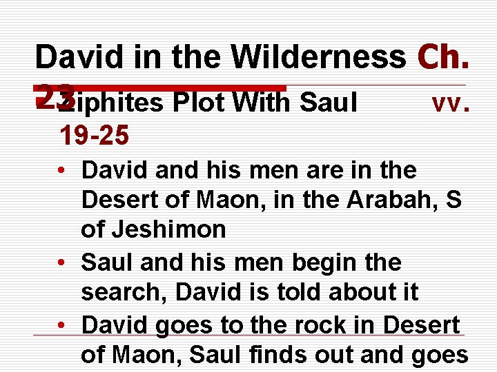 David in the Wilderness Ch. 23 § Ziphites Plot With Saul vv. 19 -25